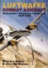 Luftwaffe Combat Aircraft Development • Production • Operations - Joachim Dressel ; Manfred Griehl - 9780887406836