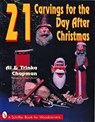 21 Carvings for the Day after Christmas - Al and Trinka Chapman - 9780887407307