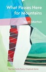 What Passes Here for Mountains - MORTON,  Matt - 9780887486777