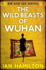The Wild Beasts of Wuhan - Ian Hamilton - 9780887842535