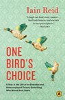 One Bird's Choice: A Year in the Life of an Overeducated, Underemployed Twenty-Something Who Moves Back Home - Iain Reid - 9780887842986