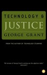 Technology and Justice - George Grant - 9780887845161