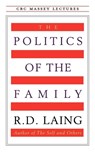 Laing, R: Politics of the Family - R D Laing - 9780887845468