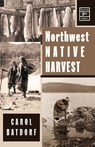 Northwest Native Harvest - Carol Batdorf - 9780888392459