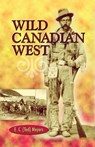 Wild Canadian West - MEYERS,  E. C. ; Meyers, Ted & MILLER,  Nancy - 9780888394699