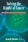 Solving the Riddle of Cancer - SHAH,  Amil - 9780888821652