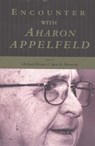 Encounter with Aharon Appelfeld - Michael Brown ; Sara R. Horowitz - 9780889628076