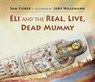 Eli and the Real, Live, Dead Mummy - Sam Fisher - 9780889957305