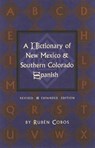 Dictionary of New Mexico & Southern Colorado Spanish - Ruben Cobos - 9780890134535