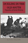 Dueling in the Old South - Jack K. Williams - 9780890961933