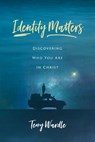Identity Matters: Discovering Who You Are in Christ - Terry Wardle - 9780891124931