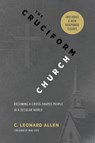 Cruciform Church, Revised and Expanded Edition - C Leonard Allen - 9780891125907