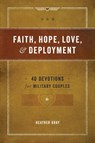 Faith, Hope, Love, and Deployment - Heather Gray - 9780891126126