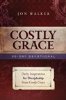 Costly Grace Devotional: A Contemporary View of Bonhoeffer's the Cost of Discipleship - Jon Walker - 9780891126775