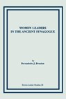 Women Leaders in the Ancient Synagogue - Bernadette J Brooten - 9780891306702