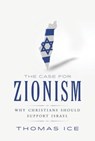The Case for Zionism: Why Christians Should Support Israel - Thomas Ice - 9780892217533