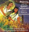 Prietita and the Ghost Woman - Gloria Anzaldua ; Maya Christina Gonzalez - 9780892391677