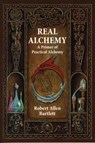 Real Alchemy - Robert Allen (Robert Allen Bartlett) Bartlett - 9780892541508