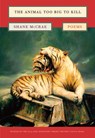 The Animal Too Big to Kill - Shane McCrae - 9780892554645