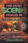 The Traveler's Guide to the Most Scenic Roads in Massachusetts - John Gibson - 9780892725564