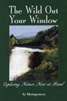 The Wild Out Your Window - Sy Montgomery - 9780892725755
