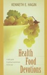 Hagin, K: Health Food Devotions - Kenneth E Hagin - 9780892765409