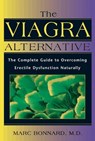 The Viagra Alternative: The Complete Guide to Overcoming Erectile Dysfunction Naturally - Marc Bonnard - 9780892817894