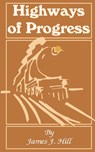 Highways of Progress - James J Hill - 9780894990250