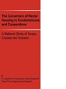 The Conversion of Rental Housing to Condominiums and Cooperatives - Us Department of Housing and Urban Devel - 9780894990908