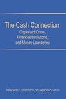 The Cash Connection - President's Commission on Organized Crim ; See Notes - 9780894991059