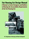 Fair Housing ACT Design Manual - Department of Housing & Urban Developmen ; Barrier Free Environments ; Dept of Housing and Urban Development - 9780894992391