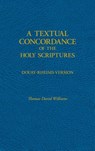 A Textual Concordance of Holy Scripture: Arranged by Topic and Giving the Actual Passages - Thomas David Williams - 9780895552860