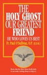 O'Sullivan, P: Holy Ghost, Our Greatest Friend - Paul O'Sullivan - 9780895554482