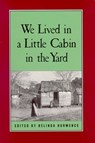 We Lived in a Little Cabin in the Yard - Belinda Hurmence - 9780895871183