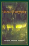 Ghosts of Georgetown - Elizabeth Huntsinger Wolf - 9780895871220