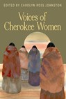 Voices of Cherokee Women - Carolyn Ross Johnston - 9780895875990