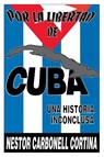 Por Liberted De Cuba : UNA Historia Inconclusa (Coleccion Cuba Y Sus Jueces) - Nestor Carbonell Cortina - 9780897297868
