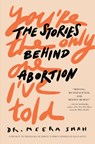 You're the Only One I've Told: The Stories Behind Abortion - Meera Shah - 9780897336550
