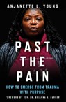 Past the Pain - Anjanette L. Young - 9780897337595