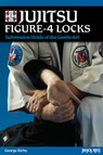 Jujitsu Figure-4 Locks: Submission Holds of the Gentle Art - George Kirby - 9780897501804
