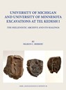 University of Michigan and University of Minnesota Excavations at Tel Kedesh I - Sharon C. Herbert - 9780897571180