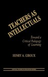 Teachers as Intellectuals - Henry A. (McMaster University Giroux - 9780897891578