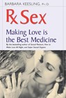 RX Sex: Making Love Is the Best Medicine - Barbara Keesling - 9780897932882