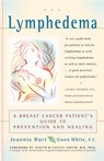 Lymphedema: A Breast Cancer Patient's Guide to Prevention and Healing - Jeannie Burt - 9780897934589
