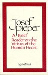 A Brief Reader on the Virtues of the Human Heart - Josef Pieper - 9780898703030