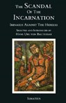 The Scandal of the Incarnation: Irenaeus Against the Heresies - Hans Urs Von Balthasar - 9780898703153