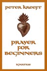 Prayer for Beginners - Peter Kreeft - 9780898707755