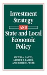 Investment Strategy and State and Local Economic Policy - Victor A. Canto ; Arthur Laffer ; Robert I. Webb - 9780899304052