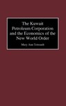 The Kuwait Petroleum Corporation and the Economics of the New World Order - Mary Ann Tetreault - 9780899305103