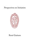 Perspectives on Initiation - Rene Guenon - 9780900588327